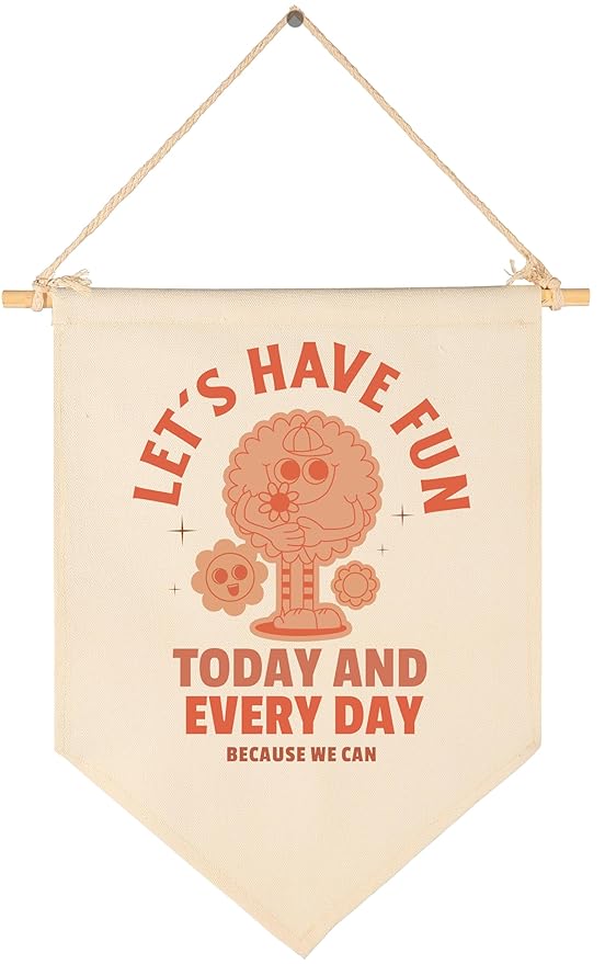 Let's Have Fun Today and Every Day-Inspiration Quotes Gifts for Boys Girls Kids-Canvas Hanging Flag Pennant Banner Wall Decor Gifts for Classroom Nursery Homeschool Baby Room Playroom Reading Room