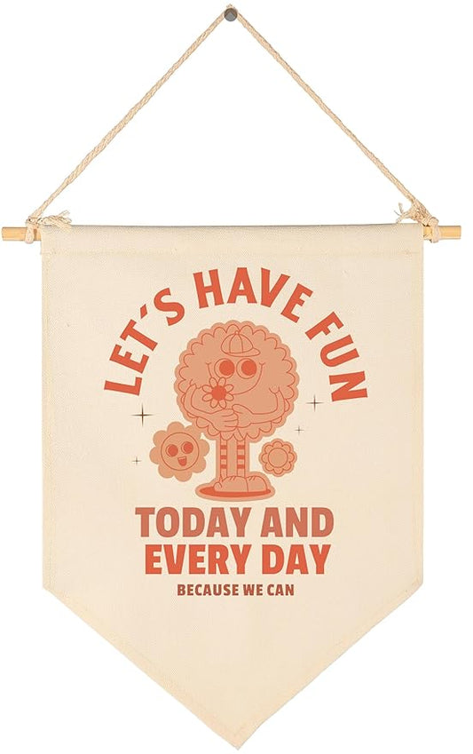 Let's Have Fun Today and Every Day-Inspiration Quotes Gifts for Boys Girls Kids-Canvas Hanging Flag Pennant Banner Wall Decor Gifts for Classroom Nursery Homeschool Baby Room Playroom Reading Room